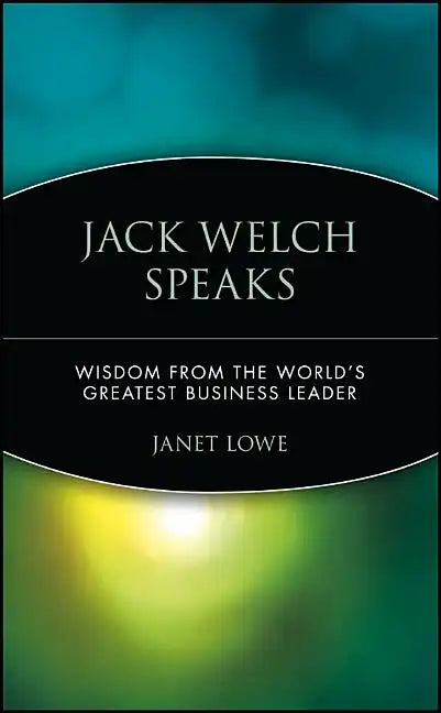Jack Welch Speaks: Wisdom from the World's Greatest Business Leader - Paperback