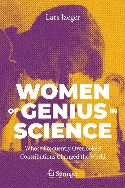 Women of Genius in Science: Whose Frequently Overlooked Contributions Changed the World - Paperback