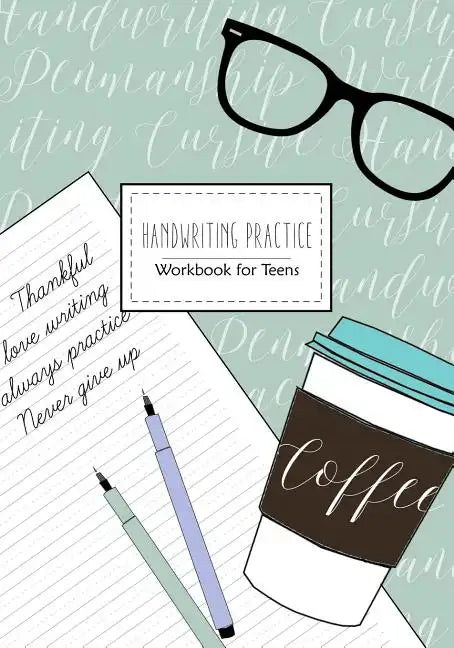 Handwriting Practice: Workbook for Teens: Cursive Writing Penmanship Handwriting Workbook for Adults and Teens - Paperback