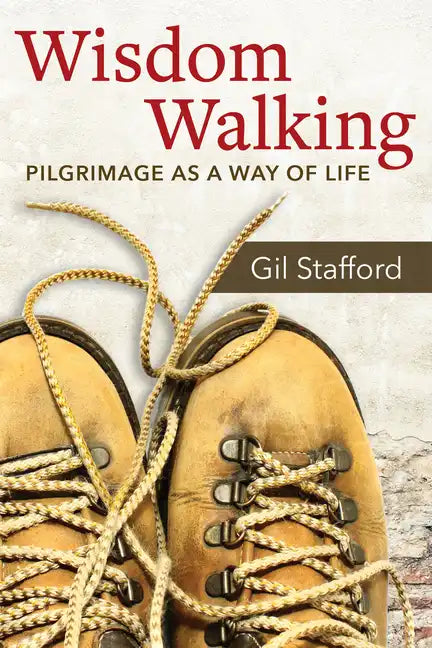 Wisdom Walking: Pilgrimage as a Way of Life - Paperback
