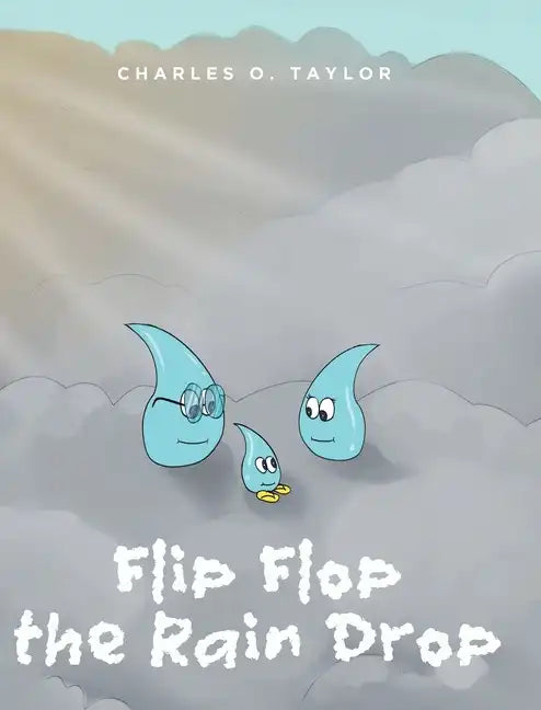 Flip Flop the Rain Drop: Book 1: The Water Cycle - Hardcover