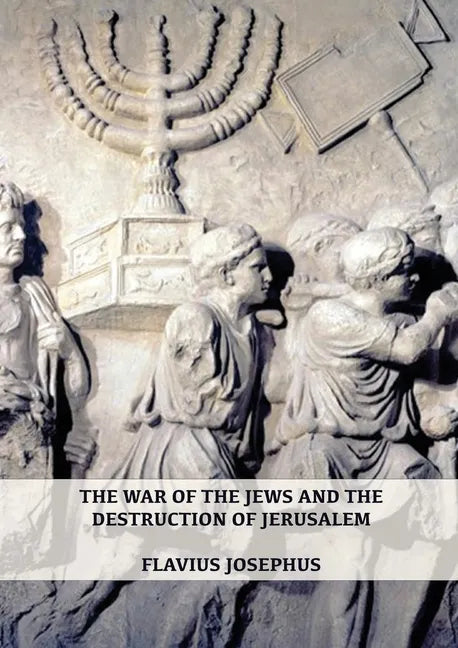 The War of the Jews and the Destruction of Jerusalem: (7 Books in 1, Large Print) (1) (History of the Wars of the Jews and Their Antiquities) (Spanish - Paperback