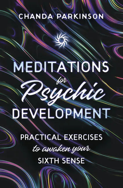 Meditations for Psychic Development: Practical Exercises to Awaken Your Sixth Sense - Paperback
