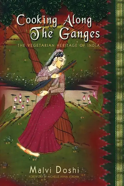 Cooking Along the Ganges: The Vegetarian Heritage of India - Paperback