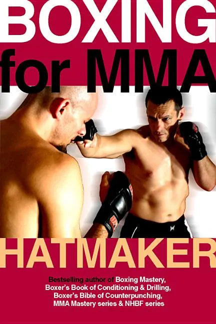 Boxing for MMA: Building the Fistic Edge in Competition & Self-Defense for Men & Women - Paperback