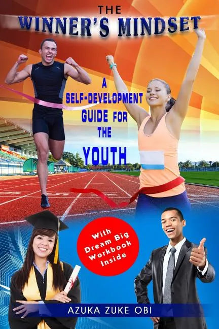 The Winner's Mindset: A Self-Development Guide for The Youth. - Paperback
