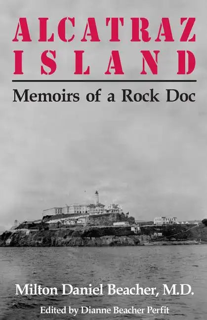 Alcatraz Island: Memoirs of a Rock Doc - Paperback