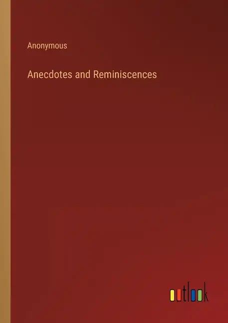 Anecdotes and Reminiscences - Paperback