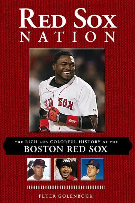 Red Sox Nation: The Rich and Colorful History of the Boston Red Sox - Paperback