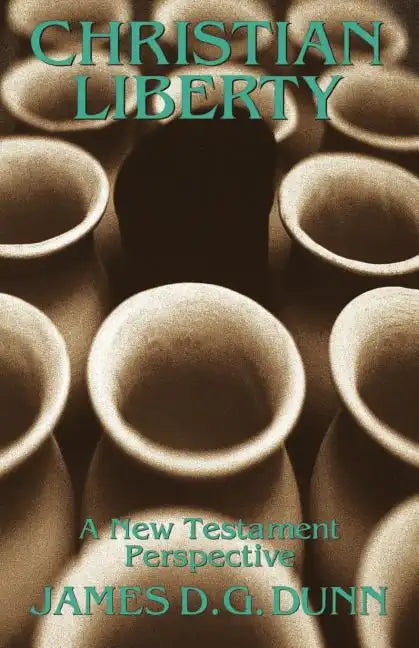 Christian Liberty: A New Testament Perspective - Paperback