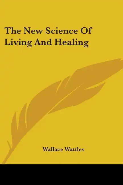 The New Science Of Living And Healing - Paperback