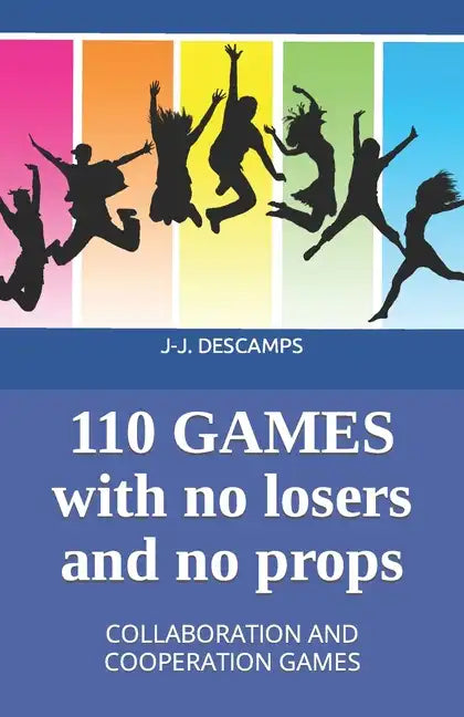 110 Games No Losers, No Props: Collaboration and Cooperation Games - Paperback