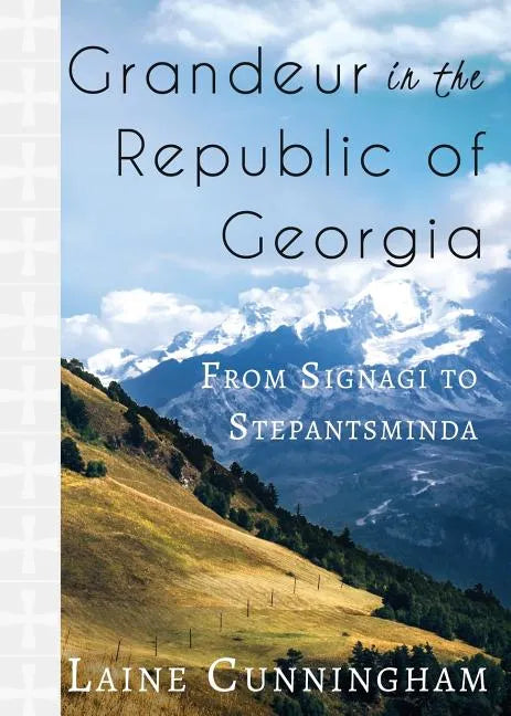Grandeur in the Republic of Georgia: From Signagi to Stepantsminda - Paperback