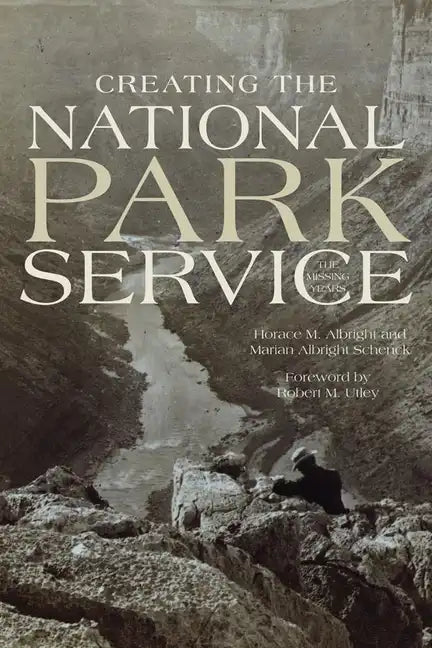 Creating the National Park Service: The Missing Years - Paperback