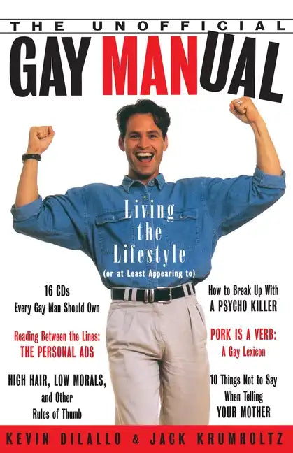 The Unofficial Gay Manual: Living the Lifestyle (or at Least Appearing To) - Paperback