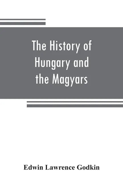 The history of Hungary and the Magyars: from the earliest period to the close of the late war - Paperback