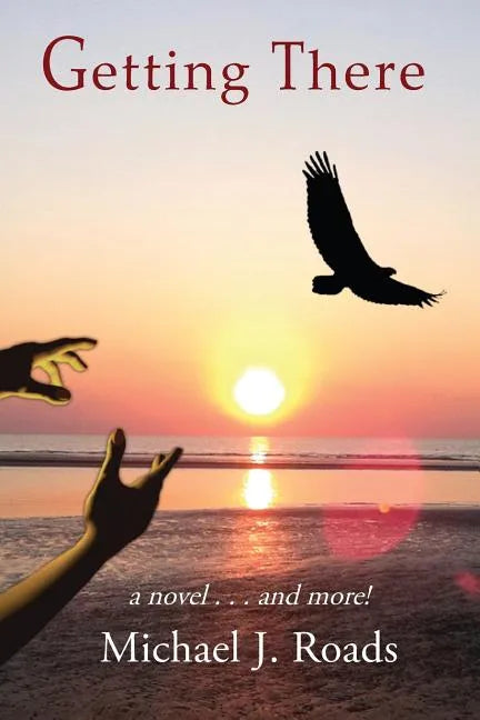 Getting There: A novel and more! - Paperback