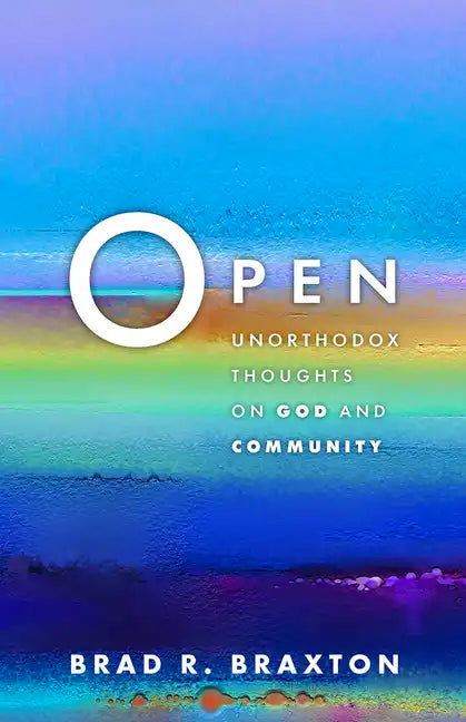 Open: Unorthodox Thoughts on God and Community - Paperback