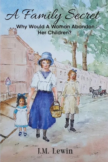 A Family Secret: A True Story of a Woman Who Leaves Her Five Children for Love - Paperback