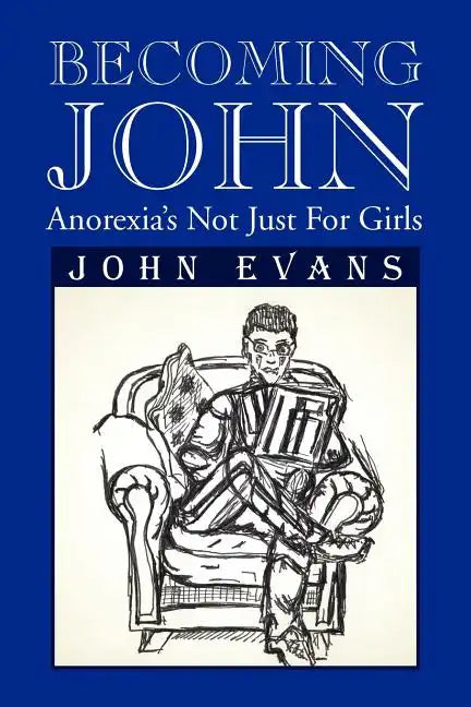 Becoming John: Anorexia's Not Just for Girls - Paperback