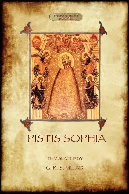 Pistis Sophia: a gnostic scripture - Paperback