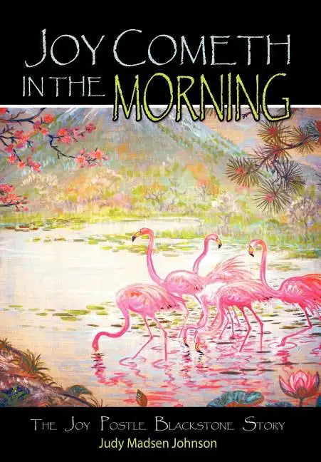 Joy Cometh in the Morning: The Joy Postle Blackstone Story - Hardcover