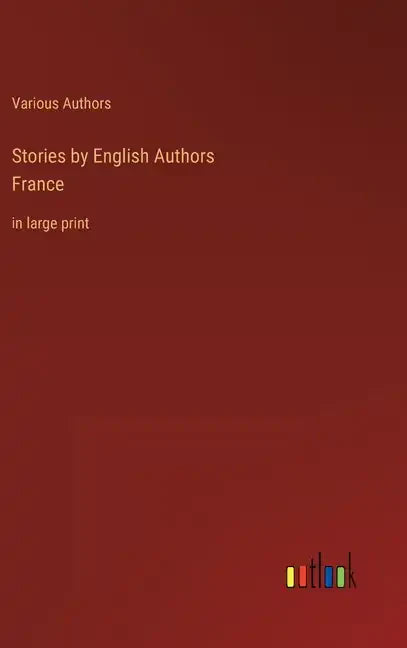 Stories by English AuthorsFrance: in large print - Hardcover