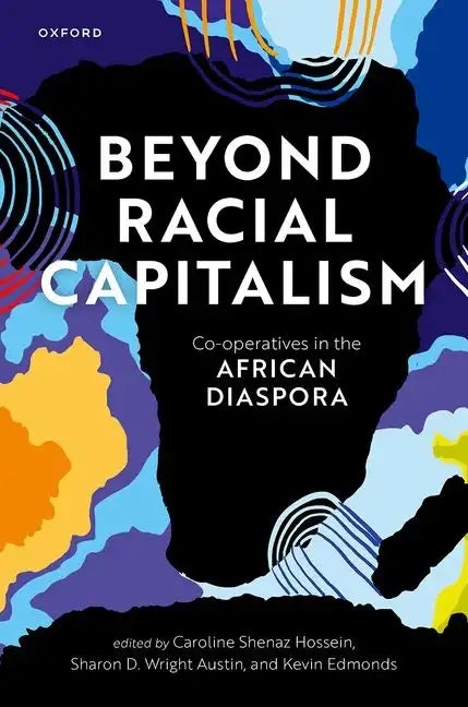 Beyond Racial Capitalism: Co-Operatives in the African Diaspora - Hardcover