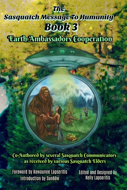 The Sasquatch Message to Humanity Book 3: Earth Ambassadors Cooperation - Paperback