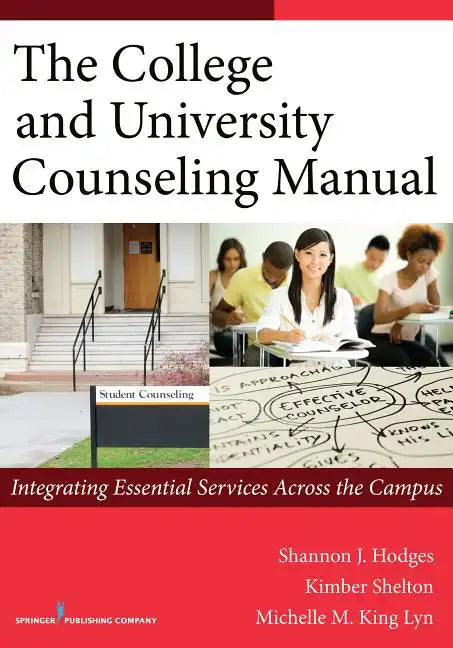 The College and University Counseling Manual: Integrating Essential Services Across the Campus - Paperback