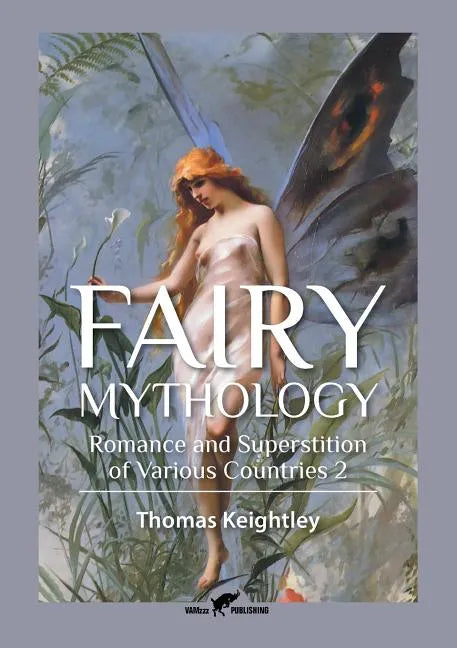 Fairy Mythology 2: Romance and Superstition of Various Countries - Paperback