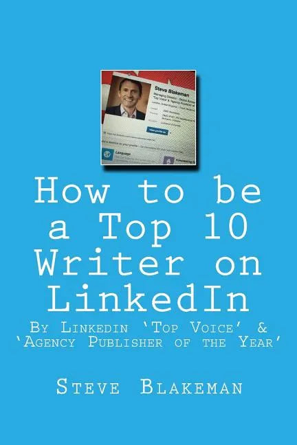 How to be a Top 10 Writer on LinkedIn - Paperback