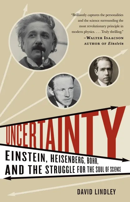Uncertainty: Einstein, Heisenberg, Bohr, and the Struggle for the Soul of Science - Paperback
