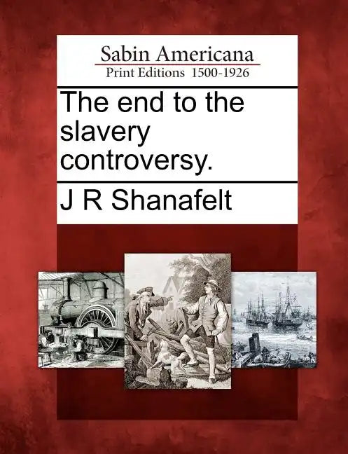 The End to the Slavery Controversy. - Paperback