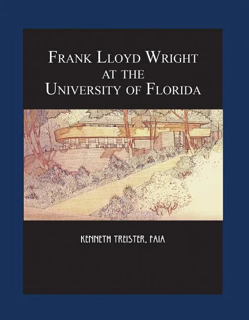 Frank Lloyd Wright at the University of Florida - Hardcover