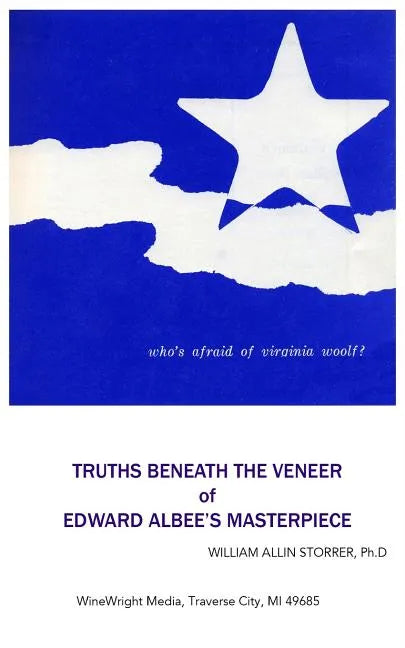 Who's Afraid of Virginia Woolf?: Truths Beneath the Veneer of Edward Albee's Masterpiece - Paperback