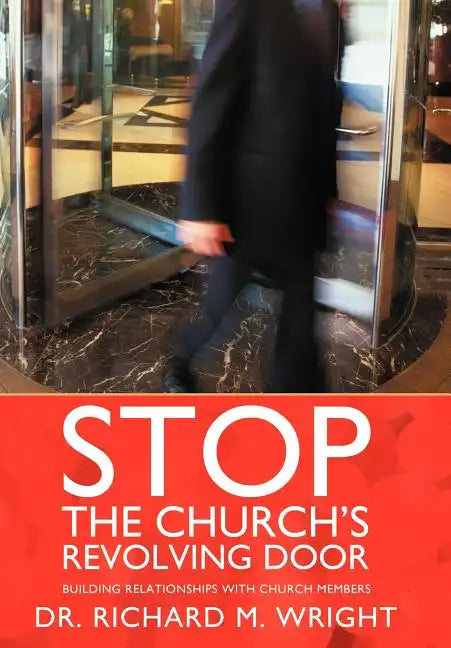 Stop the Church's Revolving Door: Building Relationships with Church Members - Hardcover