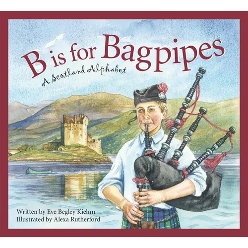 B Is for Bagpipes: A Scotland Alphabet - Hardcover