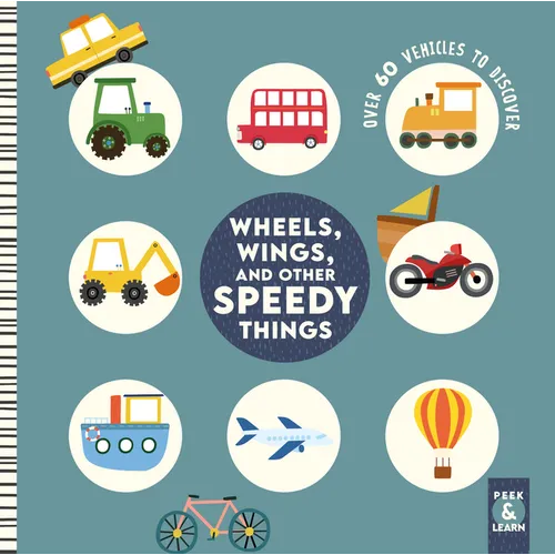 Wheels, Wings, and Other Speedy Things: Over 60 Vehicles to Discover - Board Book