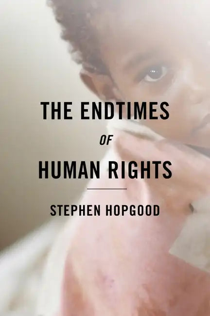 The Endtimes of Human Rights - Paperback