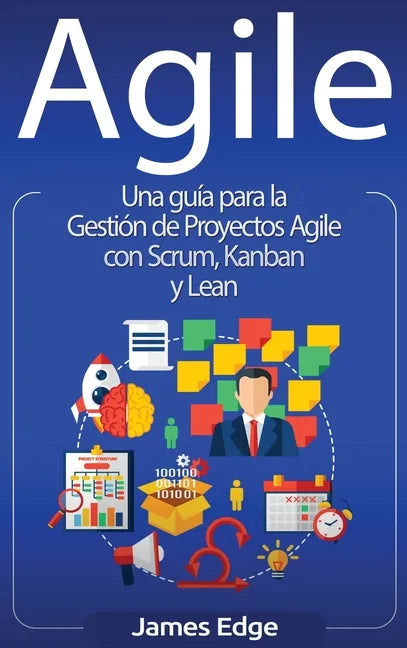 Agile: Una guía para la Gestión de Proyectos Agile con Scrum, Kanban y Lean - Hardcover