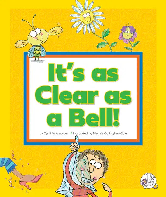 It's as Clear as a Bell!: (And Other Curious Things We Say) - Library Binding