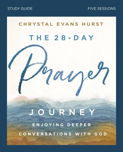 The 28-Day Prayer Journey Bible Study Guide: Enjoying Deeper Conversations with God - Paperback