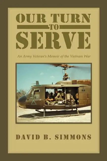 Our Turn to Serve: An Army Veteran's Memoir of the Vietnam War - Paperback