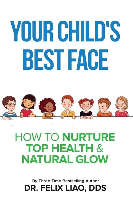 Your Child's Best Face: How To Nurture Top Health & Natural Glow - Paperback