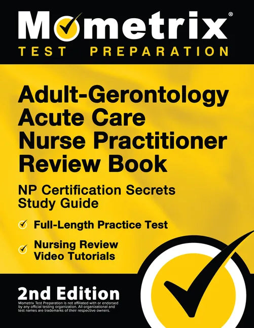 Adult-Gerontology Acute Care Nurse Practitioner Review Book - NP Certification Secrets Study Guide, Full-Length Practice Test, Nursing Review Video Tu - Paperback