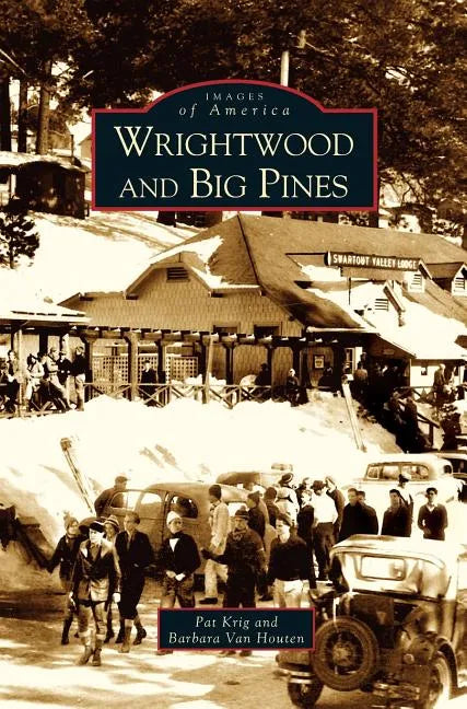 Wrightwood and Big Pines - Hardcover