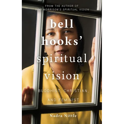 Bell Hooks' Spiritual Vision: Buddhist, Christian, and Feminist - Paperback