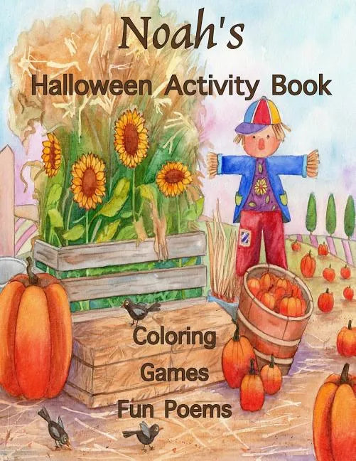 Noah's Halloween Activity Book: Personalized Activity Book for Noah: Coloring, Games, Poems; Images on one side of the page: Use Markers, Gel Pens, Co - Paperback