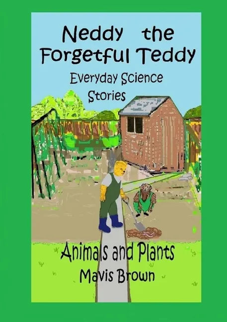 Neddy the Forgetful Teddy Everyday Science Stories: Animals and Plants - Paperback